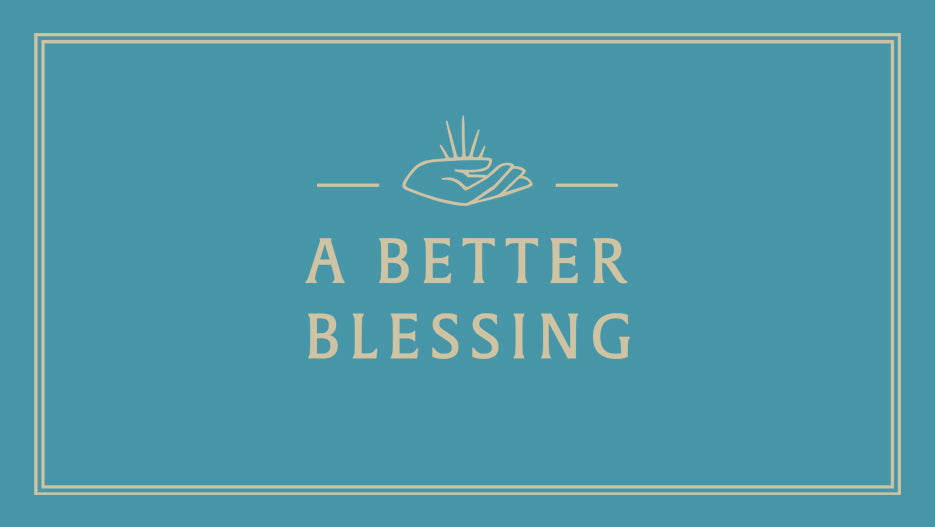 A Better Blessing