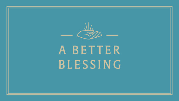 A Better Blessing