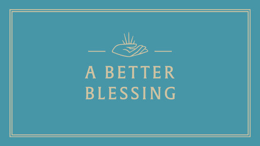 A Better Blessing