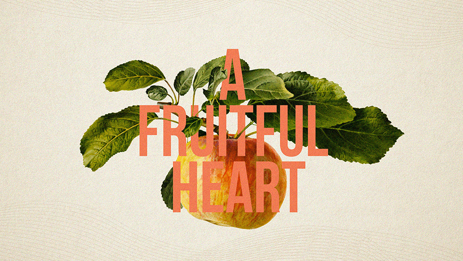 A Fruitful Heart