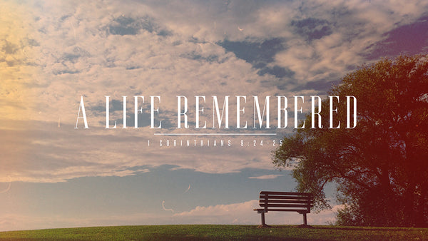 A Life Remembered