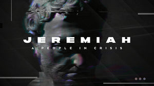 Jeremiah: A People In Crisis