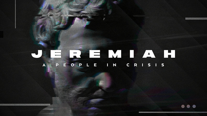 Jeremiah: A People In Crisis