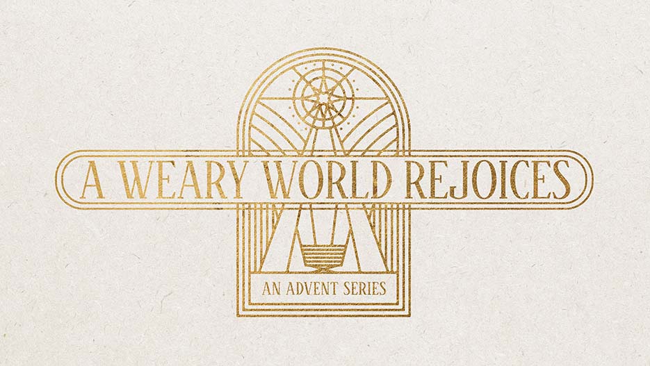 A Weary World Rejoices: An Advent Series