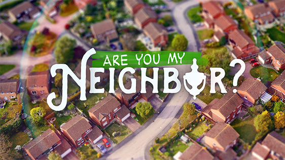 Are You My Neighbor?