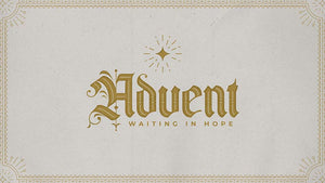 Advent: Waiting In Hope