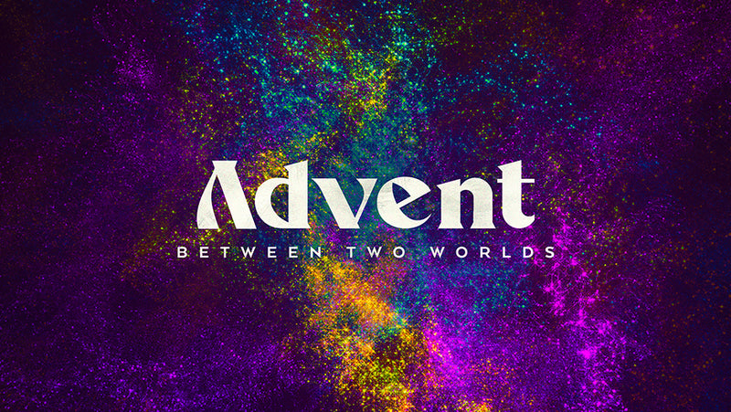Advent: Between Two Worlds