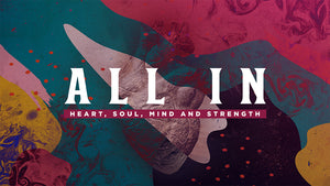 All In: Heart, Soul, Mind and Strength