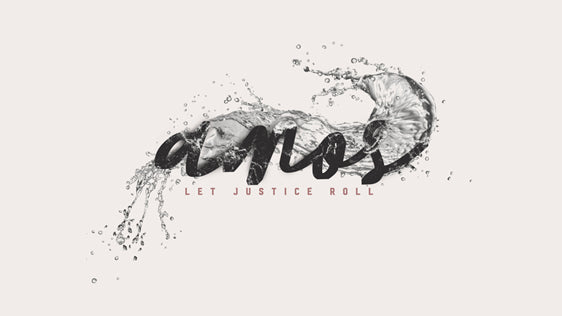 Amos: Let Justice Roll