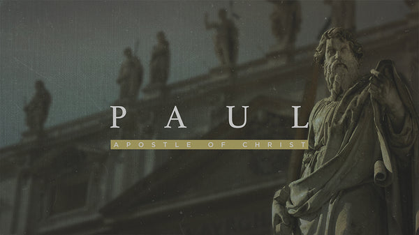 Paul: Apostle of Christ