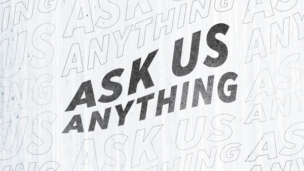 Ask Us Anything
