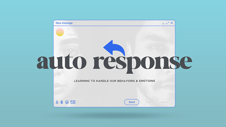 Auto Response: Learning to Handle Our Behaviors & Emotions