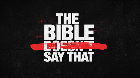 The Bible Doesn’t Say That