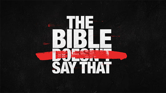 The Bible Doesn’t Say That