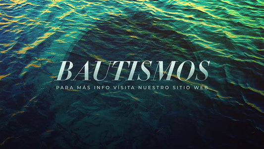 Bautismos: Para Más Info Vísita Nuestro Sitio Web