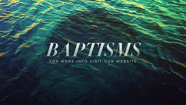 Baptisms: For More Info Visit Our Website