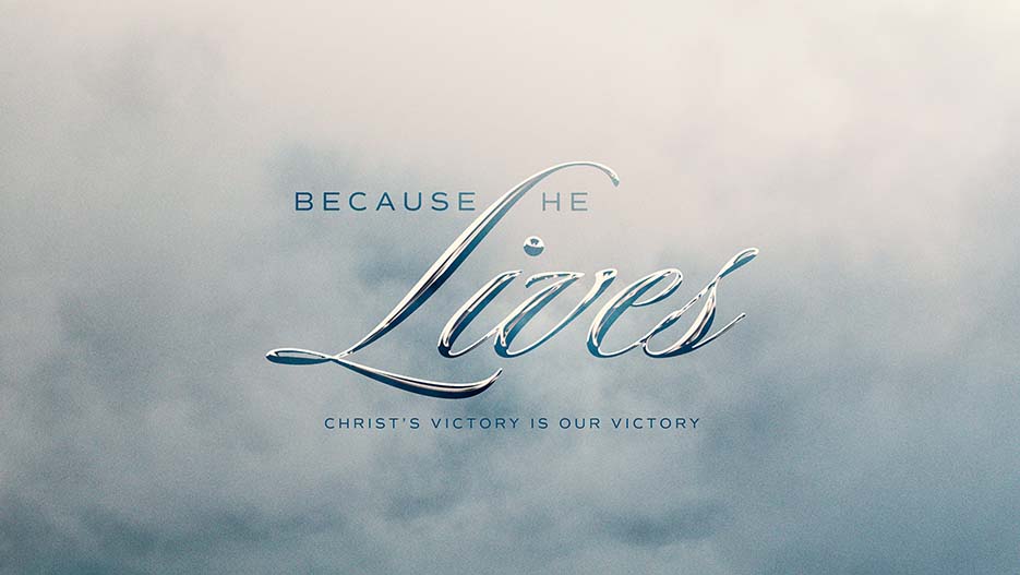 Because He Lives