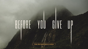 Before You Give Up