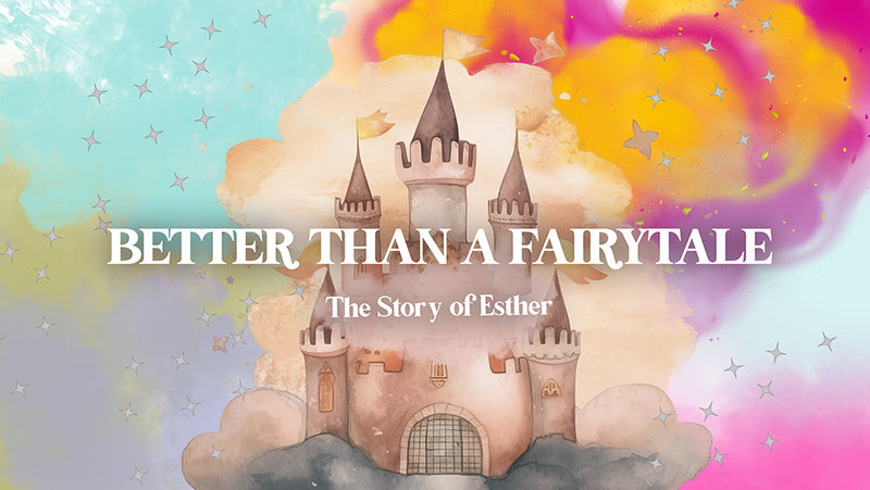 Better Than a Fairytale: The Story of Esther (Children's Series)