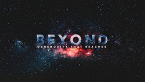 Beyond: Generosity That Reaches
