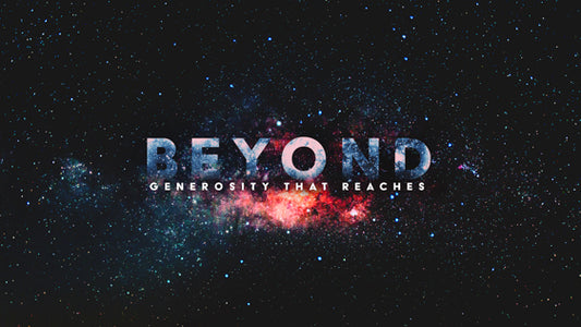 Beyond: Generosity That Reaches