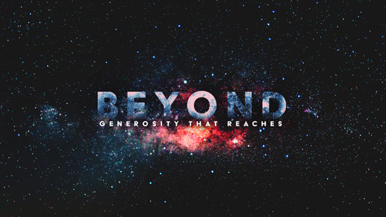 Beyond: Generosity That Reaches