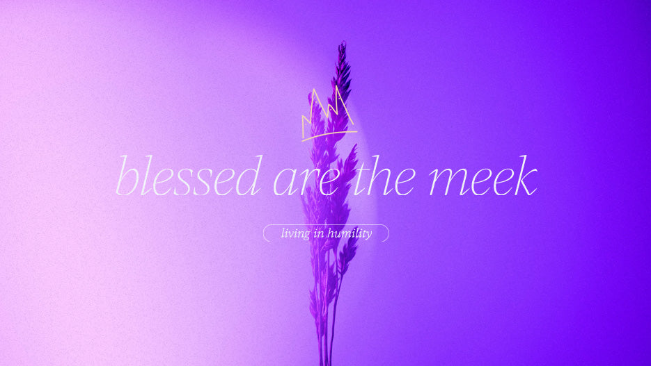 Blessed Are The Meek