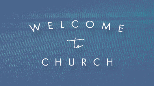 Welcome to Church