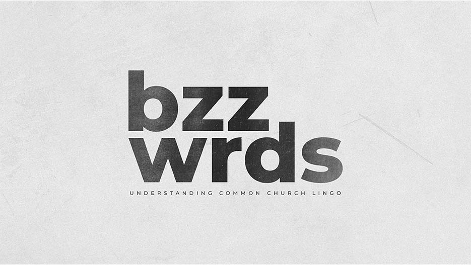 Buzzwords: Understanding Common Church Lingo