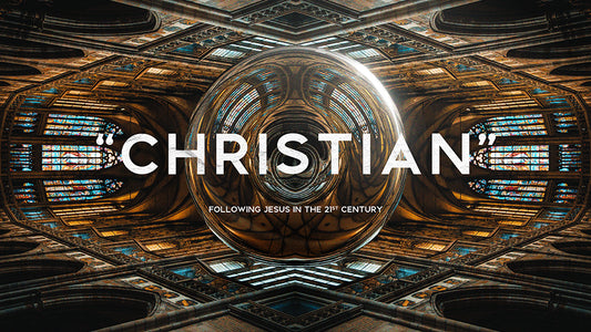 “Christian”: Following Jesus in the 21st Century