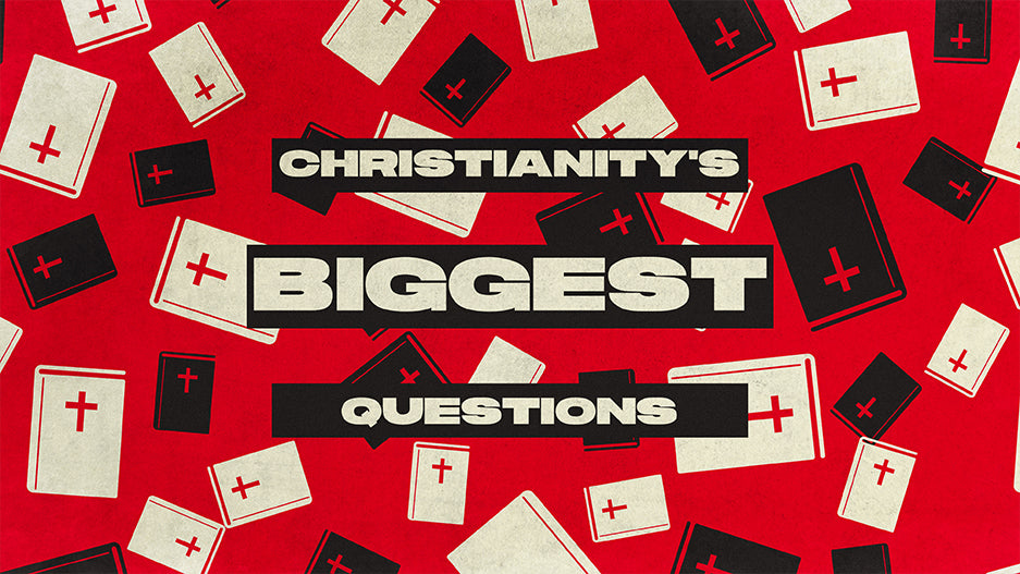 Christianity’s Biggest Questions