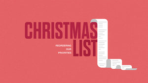Christmas List: Reordering Our Priorities