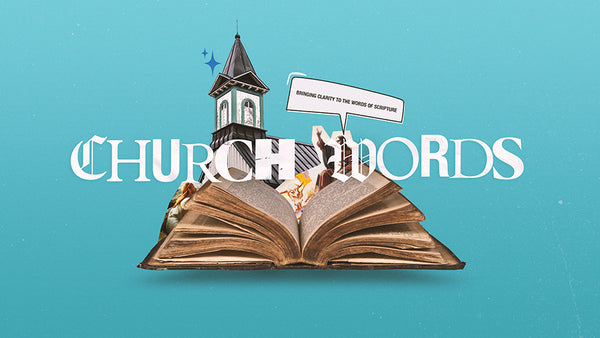 Church Words: Bringing Clarity To Words In Scripture