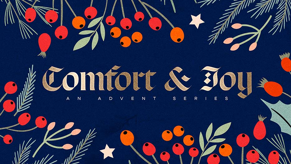 Comfort and Joy: An Advent Series