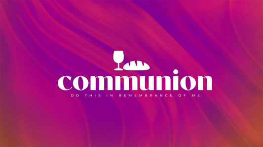 Communion: Do This In Remembrance Of Me