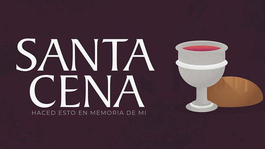 Santa Cena: Haced Esto En Memoria De Mi