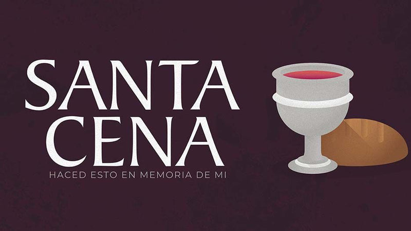 Santa Cena: Haced Esto En Memoria De Mi