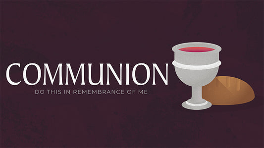 Communion: Do This In Remembrance Of Me