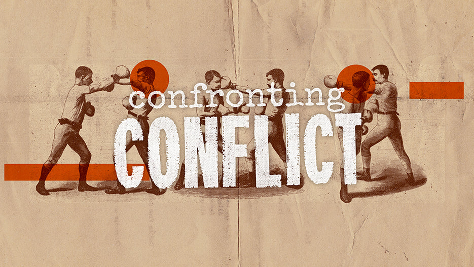 Confronting Conflict: Strife at Home, Work, and Church