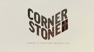 Cornerstone: Christ Is Our Firm Foundation