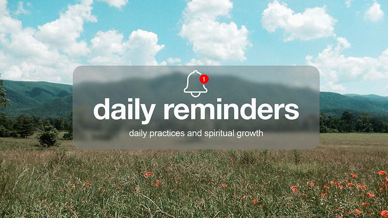 Daily Reminders: Daily Practices and Spiritual Growth