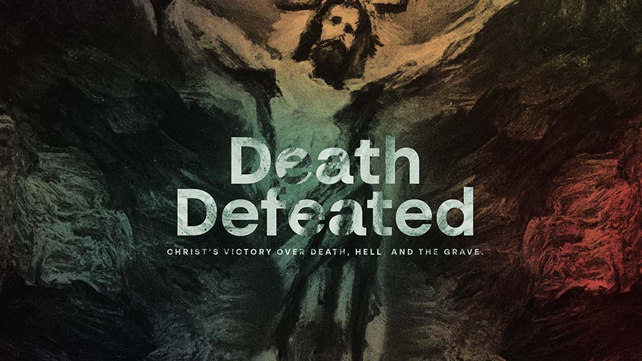 Death Defeated: Christ’s Victory Over Death, Hell And The Grave ...