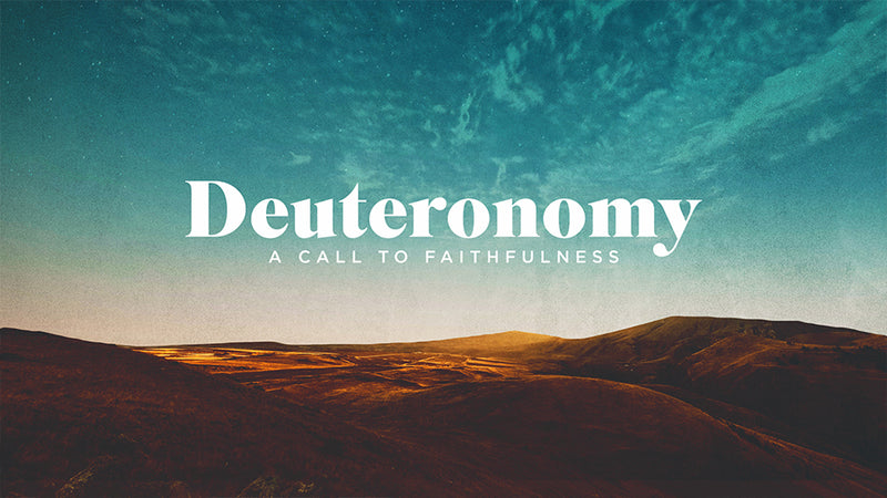 Deuteronomy: A Call to Faithfulness