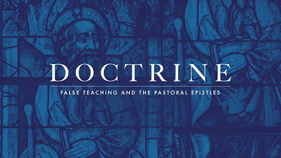 Doctrine: The Pastoral Epistles