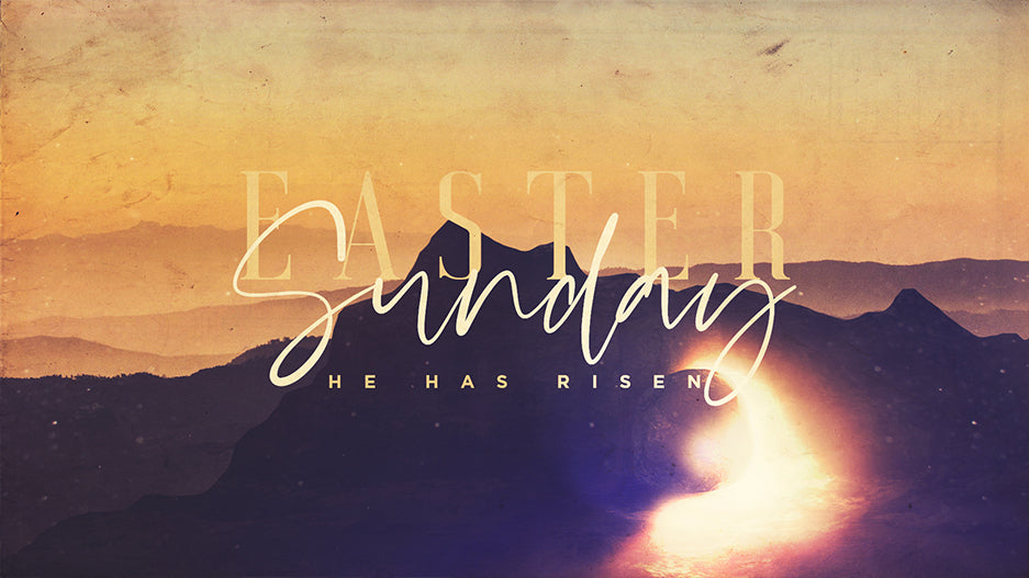 Easter Sunday: He Has Risen