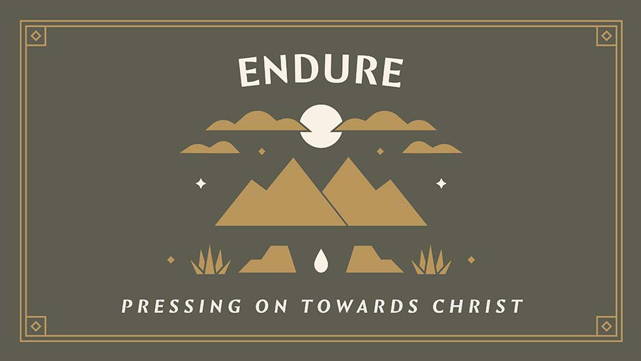 Endure: Pressing On Towards Christ