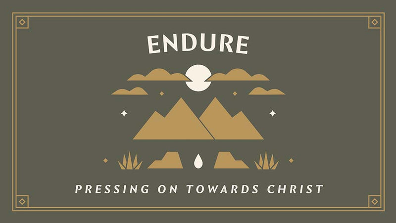Endure: Pressing On Towards Christ