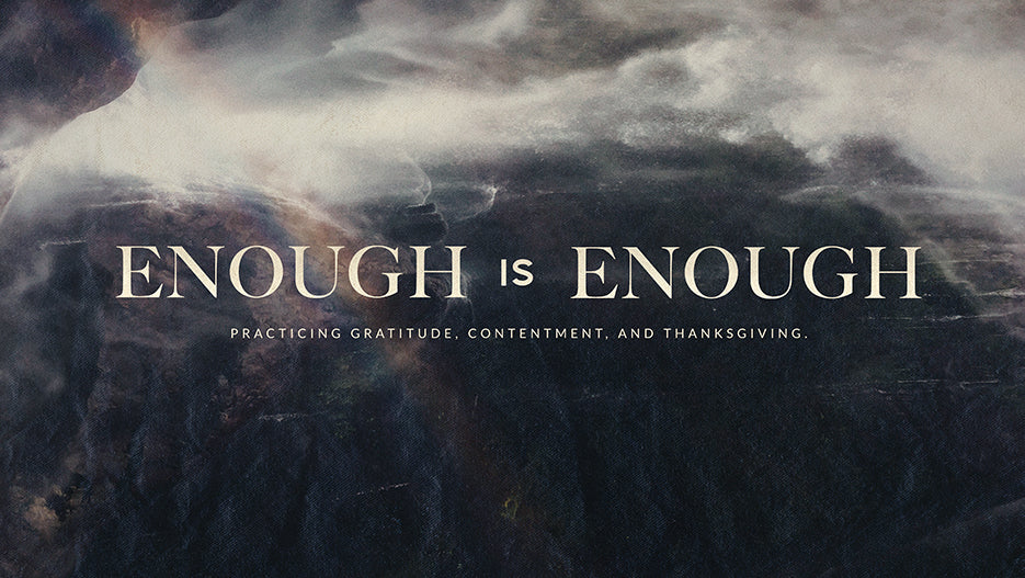 Enough Is Enough: Practicing Gratitude, Contentment, and Thanksgiving