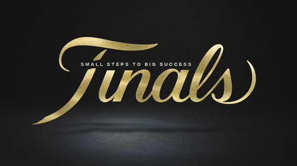 Finals: Small Steps to Big Success