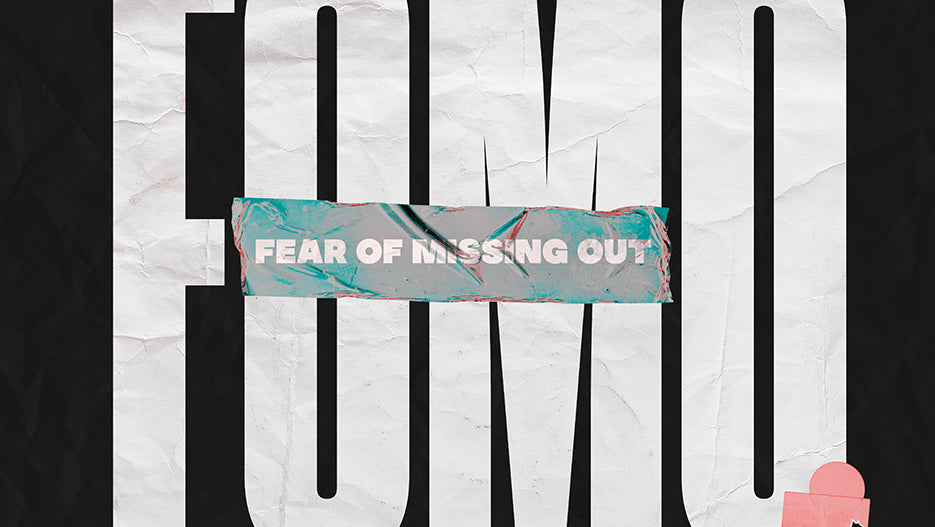 FOMO: Fear Of Missing Out